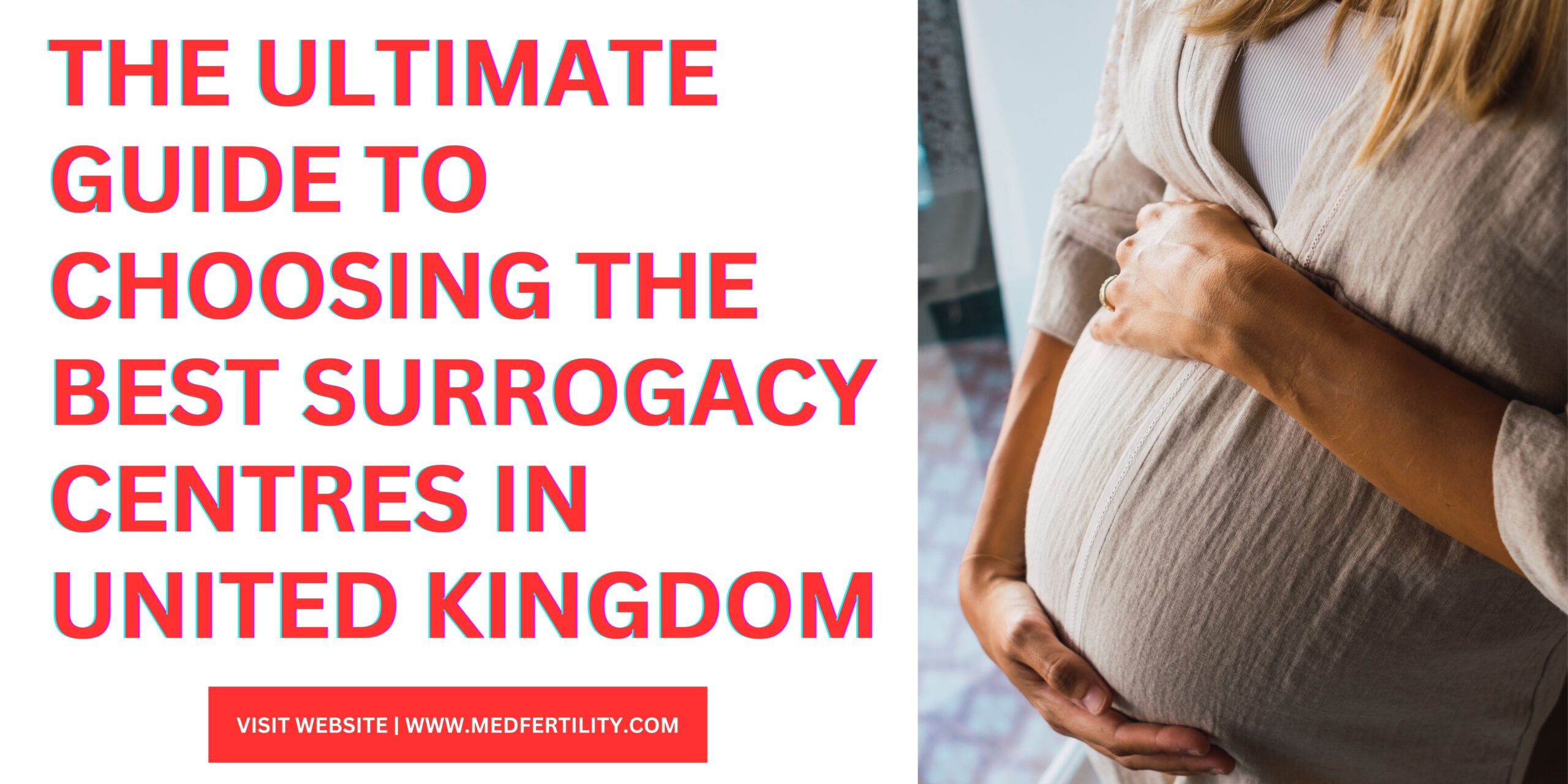 The Ultimate Guide to Choosing the Best Surrogacy Centres in United Kingdom 2023